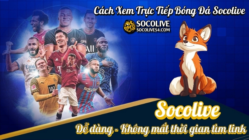 Socolive - 4 Bước Xem Trực Tiếp Bóng Đá 